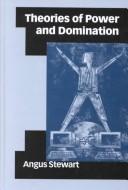 Cover of: Theories of power and domination by Stewart, Angus M.A.