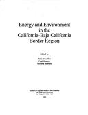 Cover of: Energy and environment in the California-Baja California border region by edited by Alan Sweedler, Paul Ganster [and] Patricia Bennett.