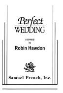 Cover of: Perfect wedding by Robin Hawdon