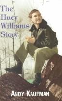 Cover of: The Huey Williams story | Andy Kaufman