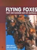 Cover of: Flying foxes: fruit and blossom bats of Australia
