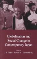 Cover of: Globalization and social change in contemporary Japan