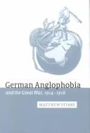 Cover of: German anglophobia and the Great War, 1914-1918