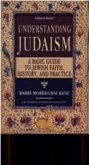 Cover of: Understanding Judaism: a basic guide to Jewish faith, history, and practice
