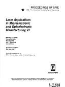 Cover of: Laser applications in microelectronic and optoelectronic manufacturing VI: 22-24 January 2001, San Jose, USA