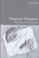 Cover of: Pragmatic plagiarism: authorship, profit, and power