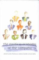 Cover of: The political economy of the company by edited by John Parkinson, Andrew Gamble and Gavin Kelly.