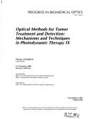 Cover of: Optical methods for tumor treatment and detection: mechanisms and techniques in photodynamic therapy IX : 22-23 January 2000, San Jose, California