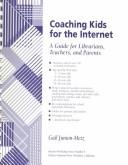 Cover of: Coaching kids for the Internet: a guide for librarians, teachers, and parents