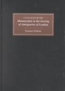 Cover of: Catalogue of manuscripts in the Society of Antiquaries of London by Pamela J. Willetts
