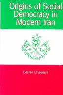 Origins of social democracy in modern Iran by Cosroe Chaquèri