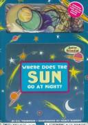 Cover of: Where does the sun go at night? by C. E. Thompson