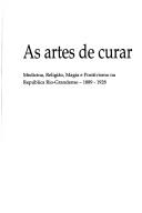 Cover of: As artes de curar by Beatriz Teixeira Weber, Beatriz Teixeira Weber