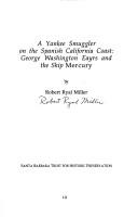 Cover of: A Yankee smuggler on the Spanish California coast: George Washington Eayrs and the ship Mercury