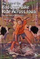 Cover of: The case of the bad-luck bike ride across Iowa