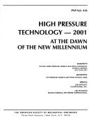 Cover of: High pressure technology, 2001: at the dawn of the new millennium : presented at the 2001 ASME Pressure Vessels and Piping Conference, Atlanta, Georgia, July 23-26, 2001