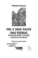 Cover of: Mil e uma faces nas pedras: um olhar sobre a cultura megalítica no Brasil