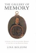 Cover of: The gallery of memory: literary and iconographic models in the age of the printing press