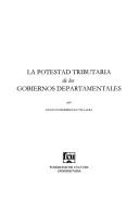Cover of: La potestad tributaria de los gobiernos departamentales by Gustavo Rodríguez Villalba