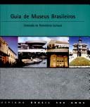 Cover of: Guia de museus brasileiros by Comissão de Patrimônio Cultural ; [organização, Maria Cecília França Lourenço].