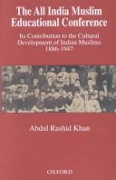 Cover of: The All India Muslim educational conference: its contribution to the cultural development of Indian Muslims, 1886-1947