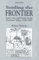 Cover of: Settling the frontier: land, law and society in the Peshawar valley, 1500-1900