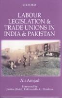 Cover of: Labour legislation and trade unions in India and Pakistan