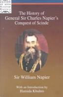 Cover of: The history of General Sir Charles Napier's Conquest of Scinde by Napier, William Francis Patrick Sir