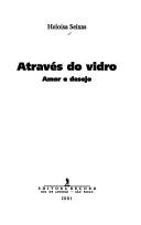 Cover of: Através do vidro by Heloisa Seixas