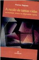 Cover of: A razão de tantas vidas by Maria Florice Raposo Pereira Feitosa