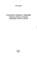 Cover of: Construindo cidadania e dignidade: experiências populares de educação e organização no Morro do Horácio