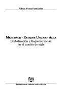 Cover of: Mercosur, Estados Unidos, ALCA: globalización y regionalización en el cambio de siglo