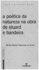 Cover of: A poética da natureza na obra de Eluard e Bandeira by Betina Ribeiro Rodrigues da Cunha