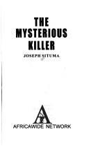 Cover of: The mysterious killer | Joseph Situma