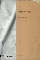 Cover of: Justiça em jogo by Cátia Aida Silva