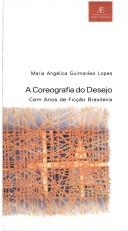Cover of: A coreografia do desejo by Maria Angélica Guimarães Lopes