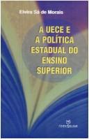 Cover of: A UECE e a política estadual de ensino superior by Elvira Sá de Morais