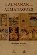 Cover of: Do almanak aos almanaques by organização Marlyse Meyer.