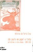 Cover of: São Paulo em papel e tinta: periodismo e vida urbana, 1890-1915