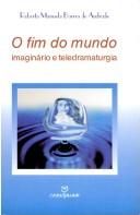 Cover of: O fim do mundo: imaginário e teledramaturgia