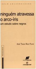 Cover of: Ninguém atravessa o arco-íris by José Tiago Reis Filho