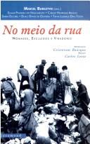 Cover of: No meio da rua by Marcel Bursztyn, org. ; Elimar Pinheiro do Nascimento ... [et al.] ; [apresentação, Cristovam Buarque ; prefácio, Carlos Lessa].