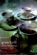 Cover of: Gran Café by Silvia Larrañaga, Silvia Larrañaga