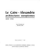 Cover of: Le Caire-Alexandrie architectures européennes, 1850-1950