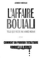 Cover of: L' Affaire Bouiali: telle que vécue par Ahmed Merah, ou, Comment un pouvoir totalitaire conduit à la révolte
