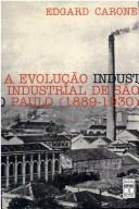 Cover of: A evolução industrial de São Paulo, 1889-1930