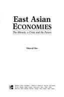 Cover of: East Asian economies: the miracle, a crisis and the future