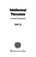 Cover of: Intellectual terrorists: a novel in protest