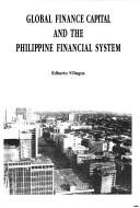 Cover of: Global finance capital and the Philippine financial system by Edberto M. Villegas