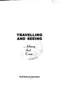 Cover of: Travelling and seeing-- Johnny just come